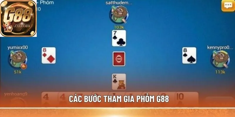 Các bước tham gia Phỏm G88