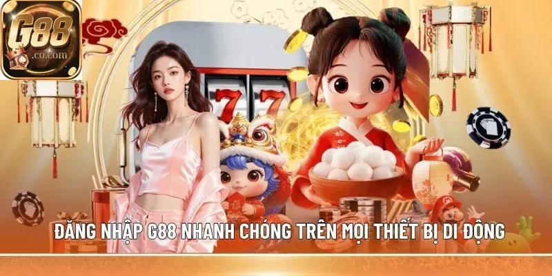 Đăng nhập G88 nhanh chóng trên mọi thiết bị di động