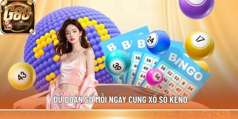 Dự đoán số mỗi ngày cùng Xổ Số Keno