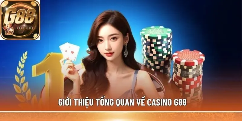 Giới thiệu tổng quan về Casino G88