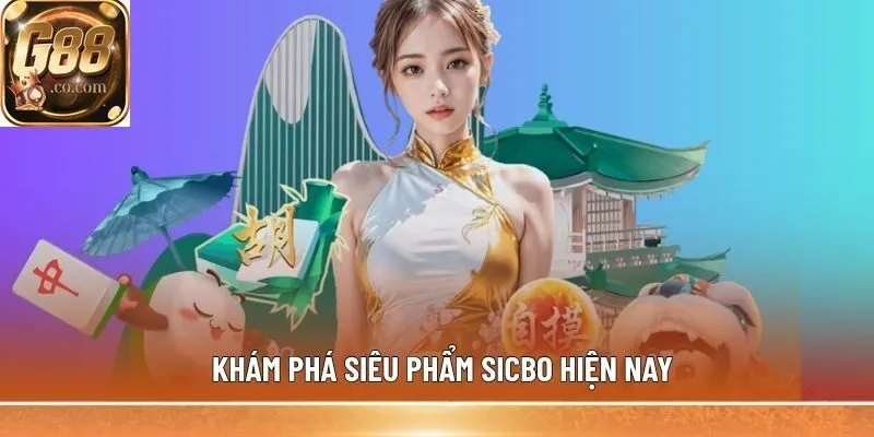 Khám phá siêu phẩm Sicbo hiện nay